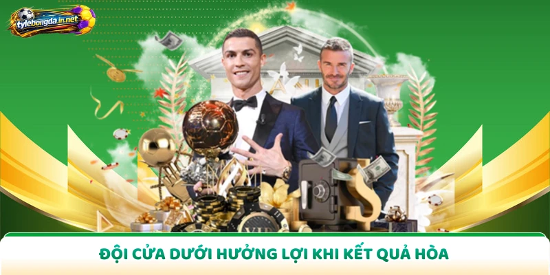 Đội cửa dưới hưởng lợi khi kết quả hòa