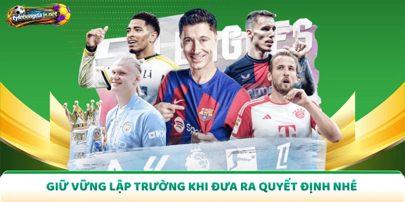 Giữ vững lập trường khi đưa ra quyết định nhé