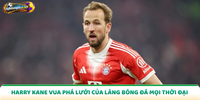 Harry Kane Vua Phá Lưới Của Làng Bóng Đá Mọi Thời Đại