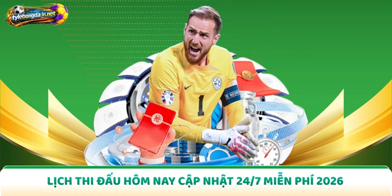 Lịch Thi Đấu Hôm Nay Cập Nhật 24/7 Miễn Phí 2026