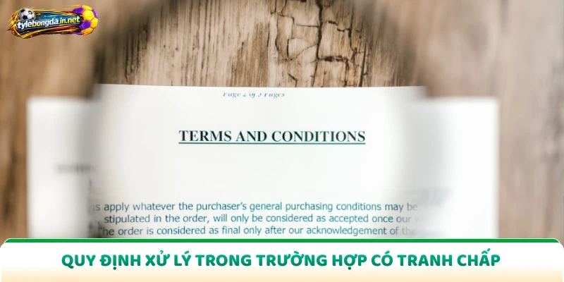 Quy định xử lý trong trường hợp có tranh chấp