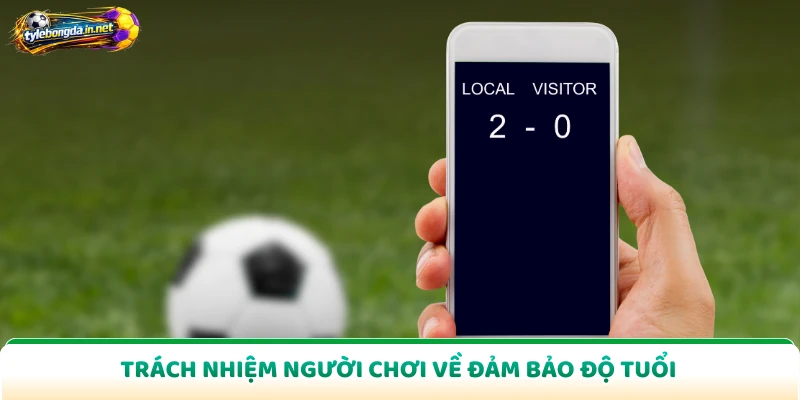 Trách nhiệm người chơi về đảm bảo độ tuổi